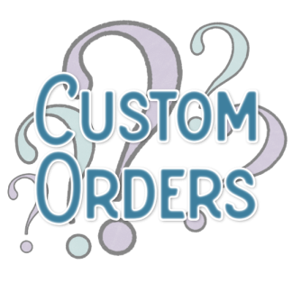 Custom Orders